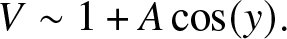 upper V tilde 1 plus Acos left parenthesis y right parenthesis period
