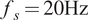 f Subscript s Baseline equals 20 upper H z