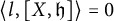 left angle bracket l comma left bracket upper X comma German h right bracket right angle bracket equals 0