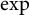 exp