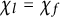 chi Subscript l Baseline equals chi Subscript f