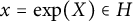 x equals exp left parenthesis upper X right parenthesis element of upper H