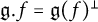 German g period f equals German g left parenthesis f right parenthesis Superscript up tack