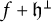 f plus German h Superscript up tack