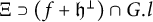 normal upper Xi superset of left parenthesis f plus German h Superscript up tack Baseline right parenthesis intersection upper G period l