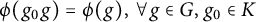phi left parenthesis g 0 g right parenthesis equals phi left parenthesis g right parenthesis comma for all g element of upper G comma g 0 element of upper K