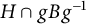 upper H intersection g upper B g Superscript negative 1