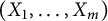 left parenthesis upper X 1 comma ellipsis comma upper X Subscript m Baseline right parenthesis