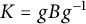 upper K equals g upper B g Superscript negative 1