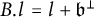 upper B period l equals l plus German b Superscript up tack