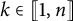 k element of left bracket left bracket 1 comma n right bracket right bracket