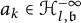 a Subscript k Baseline element of script upper H Subscript l comma German b Superscript negative infinity