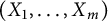 left parenthesis upper X 1 comma ellipsis comma upper X Subscript m Baseline right parenthesis