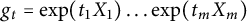 g Subscript t Baseline equals exp left parenthesis t 1 upper X 1 right parenthesis ellipsis exp left parenthesis t Subscript m Baseline upper X Subscript m Baseline right parenthesis