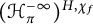 left parenthesis script upper H Subscript pi Superscript negative infinity Baseline right parenthesis Superscript upper H comma chi Super Subscript f Superscript
