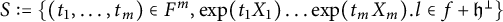 upper S colon equals StartSet left parenthesis t 1 comma ellipsis comma t Subscript m Baseline right parenthesis element of upper F Superscript m Baseline comma exp left parenthesis t 1 upper X 1 right parenthesis ellipsis exp left parenthesis t Subscript m Baseline upper X Subscript m Baseline right parenthesis period l element of f plus German h Superscript up tack Baseline EndSet