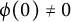 phi left parenthesis 0 right parenthesis not equals 0