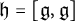 German h equals left bracket German g comma German g right bracket