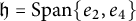 German h equals Span left brace e 2 comma e 4 right brace