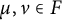 mu comma nu element of upper F