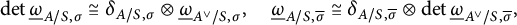 backslash det ModifyingBelow Omega UnderbarSubscript upper A divided by upper S comma sigma Baseline approximately equals delta Subscript upper A divided by upper S comma sigma Baseline circled times ModifyingBelow Omega UnderbarSubscript upper A Sub Superscript or Subscript divided by upper S comma sigma Baseline comma ModifyingBelow Omega UnderbarSubscript upper A divided by upper S comma sigma overbar Baseline approximately equals delta Subscript upper A divided by upper S comma sigma overbar Baseline circled times backslash det ModifyingBelow Omega UnderbarSubscript upper A Sub Superscript or Subscript divided by upper S comma sigma overbar Baseline comma