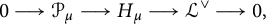 0 long right arrow script upper P Subscript mu Baseline long right arrow upper H Subscript mu Baseline long right arrow script upper L Superscript or Baseline long right arrow 0 comma