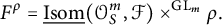 upper F Superscript rho Baseline equals ModifyingBelow upper I s o m Underbarleft parenthesis script upper O Subscript upper S Superscript m Baseline comma script upper F right parenthesis times Superscript upper G upper L Super Subscript m Superscript Baseline rho period