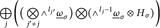 backslash leftoplus Subscript j Baseline left parenthesis left parenthesis backslash leftotimes Underscript j prime not equals j Endscripts and Superscript l Super Subscript j prime Superscript Baseline ModifyingBelow Omega UnderbarSubscript sigma Baseline right parenthesis backslash leftotimes left parenthesis and Superscript l Super Subscript j Superscript minus 1 Baseline ModifyingBelow Omega UnderbarSubscript sigma Baseline circled times upper H Subscript sigma Baseline right parenthesis right parenthesis