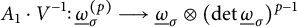 upper A 1 dot upper V Superscript negative 1 Baseline colon ModifyingBelow Omega UnderbarSubscript sigma Superscript left parenthesis p right parenthesis Baseline long right arrow ModifyingBelow Omega UnderbarSubscript sigma Baseline circled times left parenthesis backslash det ModifyingBelow Omega UnderbarSubscript sigma Baseline right parenthesis Superscript p minus 1
