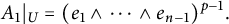 upper A 1 vertical bar Subscript upper U Baseline equals left parenthesis e 1 and midline horizontal ellipsis and e Subscript n minus 1 Baseline right parenthesis Superscript p minus 1 Baseline period
