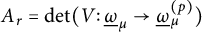 upper A Subscript r Baseline equals backslash det left parenthesis upper V colon ModifyingBelow Omega UnderbarSubscript mu Baseline right arrow ModifyingBelow Omega UnderbarSubscript mu Superscript left parenthesis p right parenthesis Baseline right parenthesis