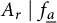upper A Subscript r Baseline vertical bar f Subscript ModifyingBelow a UnderbarBaseline