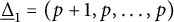 ModifyingBelow upper Delta UnderbarSubscript 1 Baseline equals left parenthesis p plus 1 comma p comma midline horizontal ellipsis comma p right parenthesis