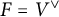 upper F equals upper V Superscript or