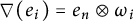 nabla left parenthesis e Subscript i Baseline right parenthesis equals e Subscript n Baseline circled times omega Subscript i