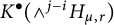 upper K Superscript bullet Baseline left parenthesis and Superscript j minus i Baseline upper H Subscript mu comma r Baseline right parenthesis