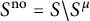 upper S Superscript n o Baseline equals upper S divided by upper S Superscript mu