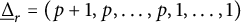 ModifyingBelow upper Delta UnderbarSubscript r Baseline equals left parenthesis p plus 1 comma p comma midline horizontal ellipsis comma p comma 1 comma midline horizontal ellipsis comma 1 right parenthesis