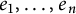 e 1 comma midline horizontal ellipsis comma e Subscript n Baseline