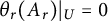 theta Subscript r Baseline left parenthesis upper A Subscript r Baseline right parenthesis vertical bar Subscript upper U Baseline equals 0