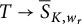 upper T right arrow ModifyingAbove bar With bar upper S upper K comma w Subscript r Baseline