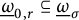 ModifyingBelow Omega UnderbarSubscript 0 comma r Baseline subset of or equal to ModifyingBelow Omega UnderbarSubscript sigma