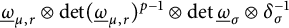 ModifyingBelow Omega UnderbarSubscript mu comma r Baseline circled times backslash det left parenthesis ModifyingBelow Omega UnderbarSubscript mu comma r Baseline right parenthesis Superscript p minus 1 circled times backslash det ModifyingBelow Omega UnderbarSubscript sigma circled times delta Subscript sigma Superscript negative 1
