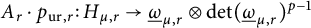 upper A Subscript r Baseline dot p Subscript u r comma r Baseline colon upper H Subscript mu comma r Baseline right arrow ModifyingBelow Omega UnderbarSubscript mu comma r Baseline circled times backslash det left parenthesis ModifyingBelow Omega UnderbarSubscript mu comma r Baseline right parenthesis Superscript p minus 1