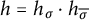 h equals h Subscript sigma Baseline dot h Subscript sigma overbar