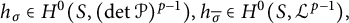 h Subscript sigma Baseline element of upper H Superscript 0 Baseline left parenthesis upper S comma left parenthesis backslash det script upper P right parenthesis Superscript p minus 1 Baseline right parenthesis comma h Subscript sigma overbar Baseline element of upper H Superscript 0 Baseline left parenthesis upper S comma script upper L Superscript p minus 1 Baseline right parenthesis comma