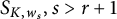 upper S Subscript upper K comma w Sub Subscript s Subscript Baseline comma s greater than r plus 1