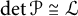 backslash det script upper P approximately equals script upper L