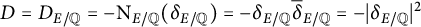 upper D equals upper D Subscript upper E divided by double struck upper Q Baseline equals minus normal upper N Subscript upper E divided by double struck upper Q Baseline left parenthesis delta Subscript upper E divided by double struck upper Q Baseline right parenthesis equals minus delta Subscript upper E divided by double struck upper Q Baseline ModifyingAbove bar With bar delta upper E divided by double struck upper Q equals minus backslash lvert delta Subscript upper E divided by double struck upper Q Baseline backslash rvert Superscript 2 Baseline