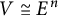 upper V approximately equals upper E Superscript n